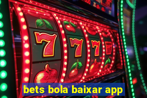 bets bola baixar app